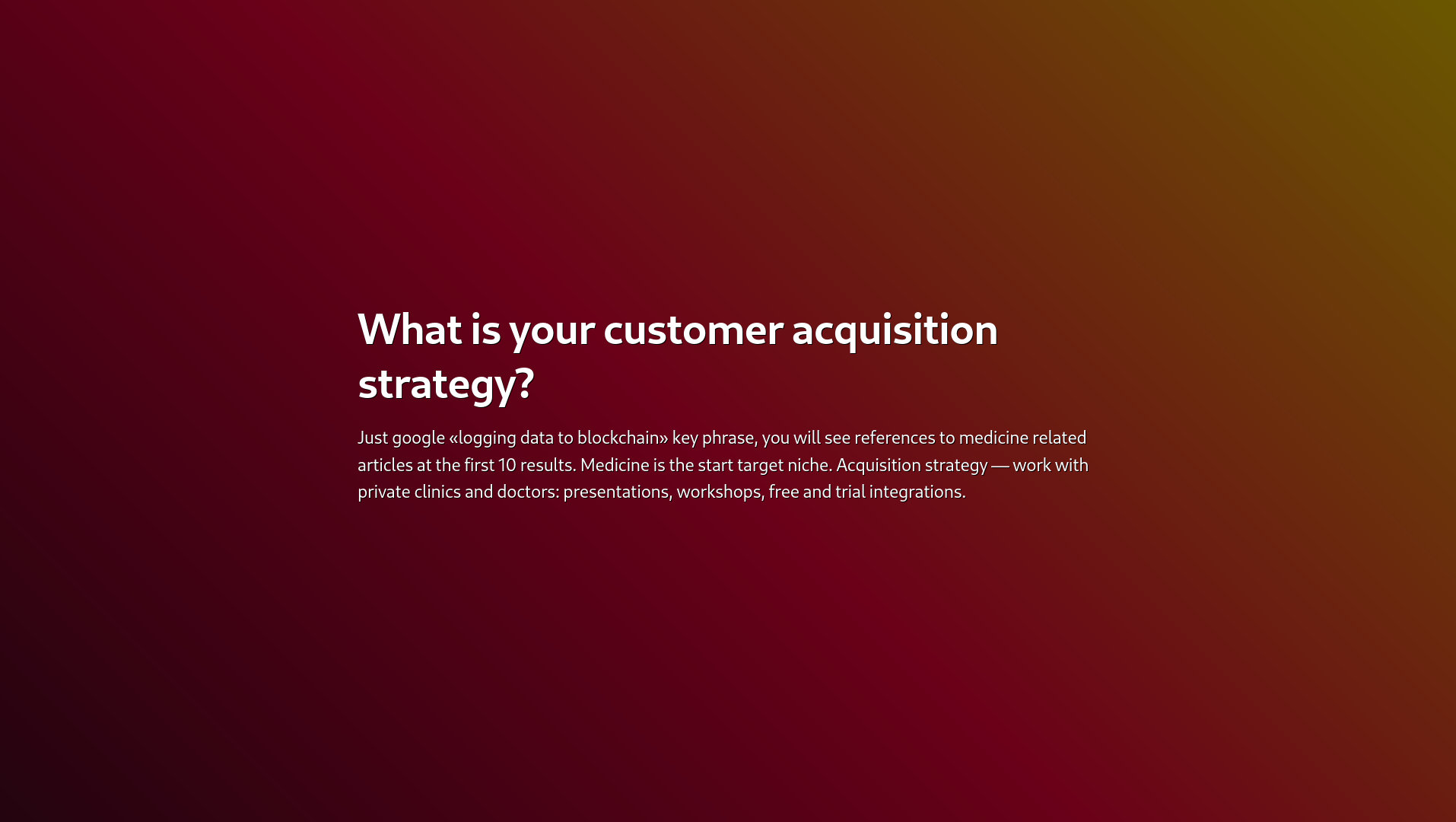 What is your customer acquisition strategy?